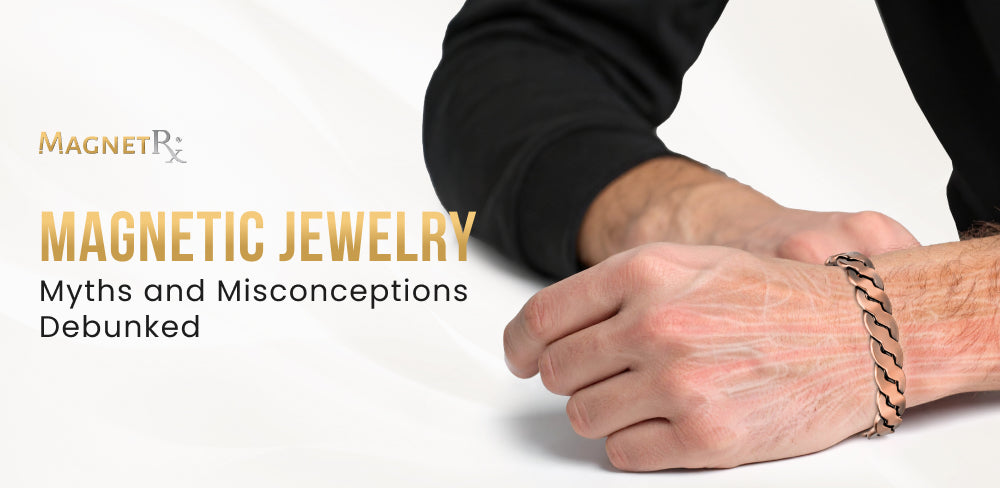 MagnetRX Explains | Debunking Magnetic Jewelry Myths